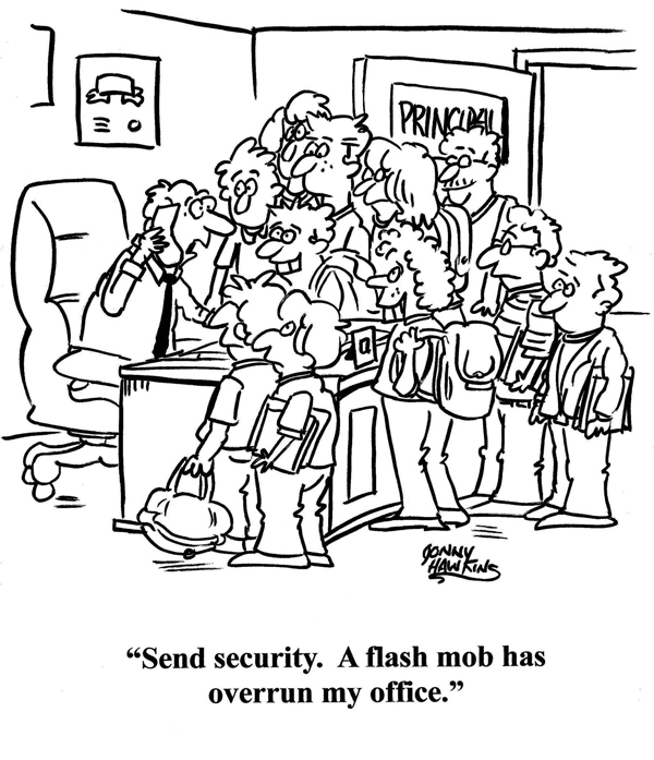 A group of students surround a principal's desk. The principal is on the phone saying, "Send security. A flash mob has overrun my office."
