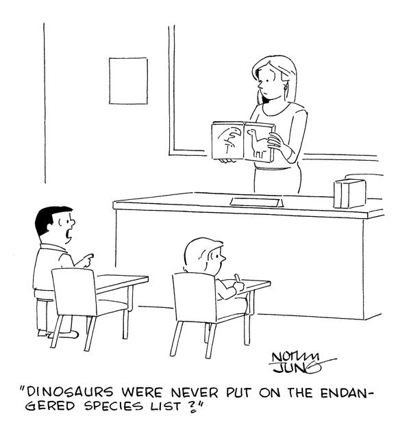 A teacher is holding up a picture book about dinosaurs. A student asks, "Dinosaurs were never put on the endangered species list?"