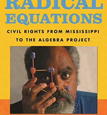 Jonathan E. Collins recommends Radical Equations: Civil Rights from Mississippi to the Algebra Project