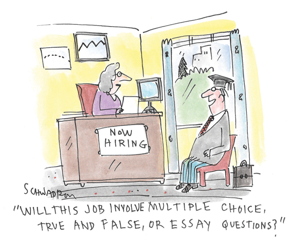 A man in a graduation cap sits in front of a desk with a woman behind it. A sign on the desk says, "Now Hiring." The man says, "Will this job involve multiple choice, true and false, or essay questions?"