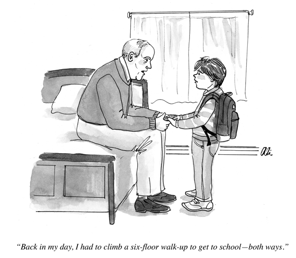 An older man is sitting on a bed, talking to a kid with a backpack. The man says, "Back in my day, I had to climb a six-floor walk-up to get to school -- both ways."